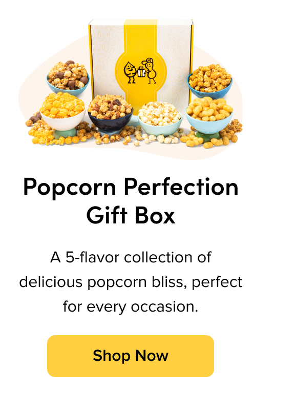 Popcorn Perfection Gift Box; A 5-flavor collection of delicious popcorn bliss, perfect for every occasion. Shop Now