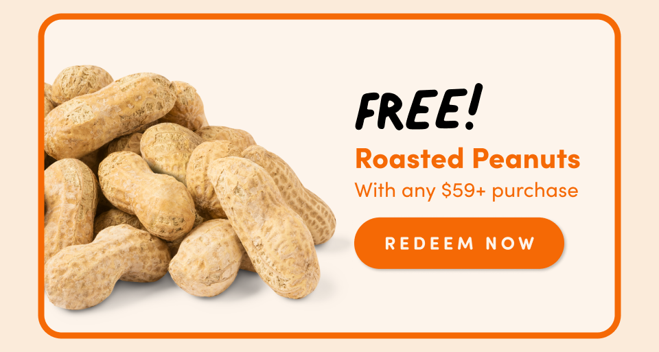 FREE! Roasted Peanuts With any $59+ purchase redeem Now