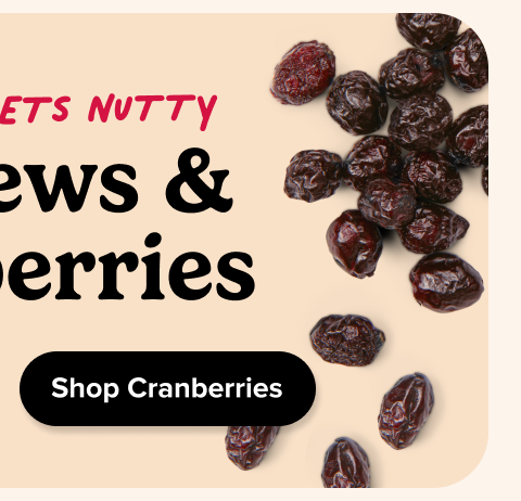 fruity Meets Nutty Cashews & Cranberries Shop Cranberries