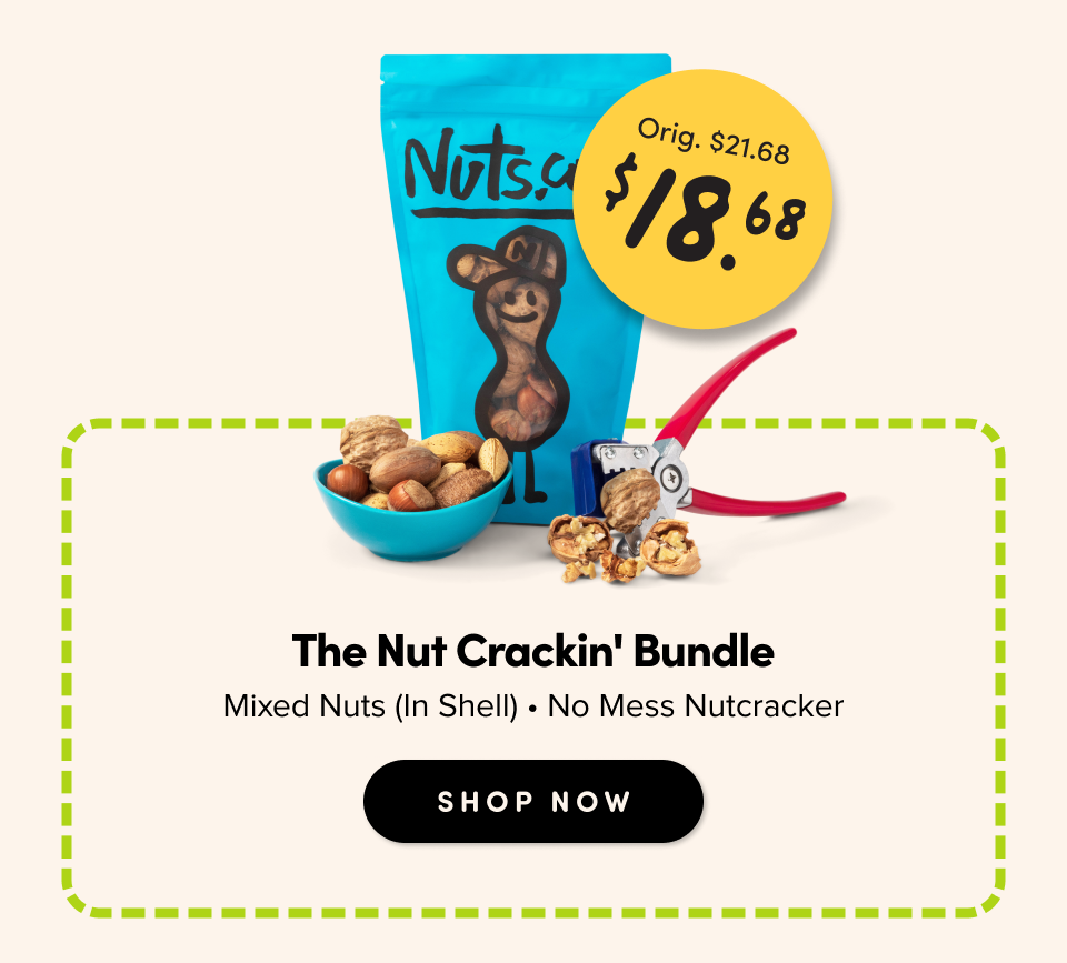 Orig. $21.68 $18.68 The Nut Crackin' Bundle Mixed Nuts (In Shell) | No Mess Nutcracker Shop Now