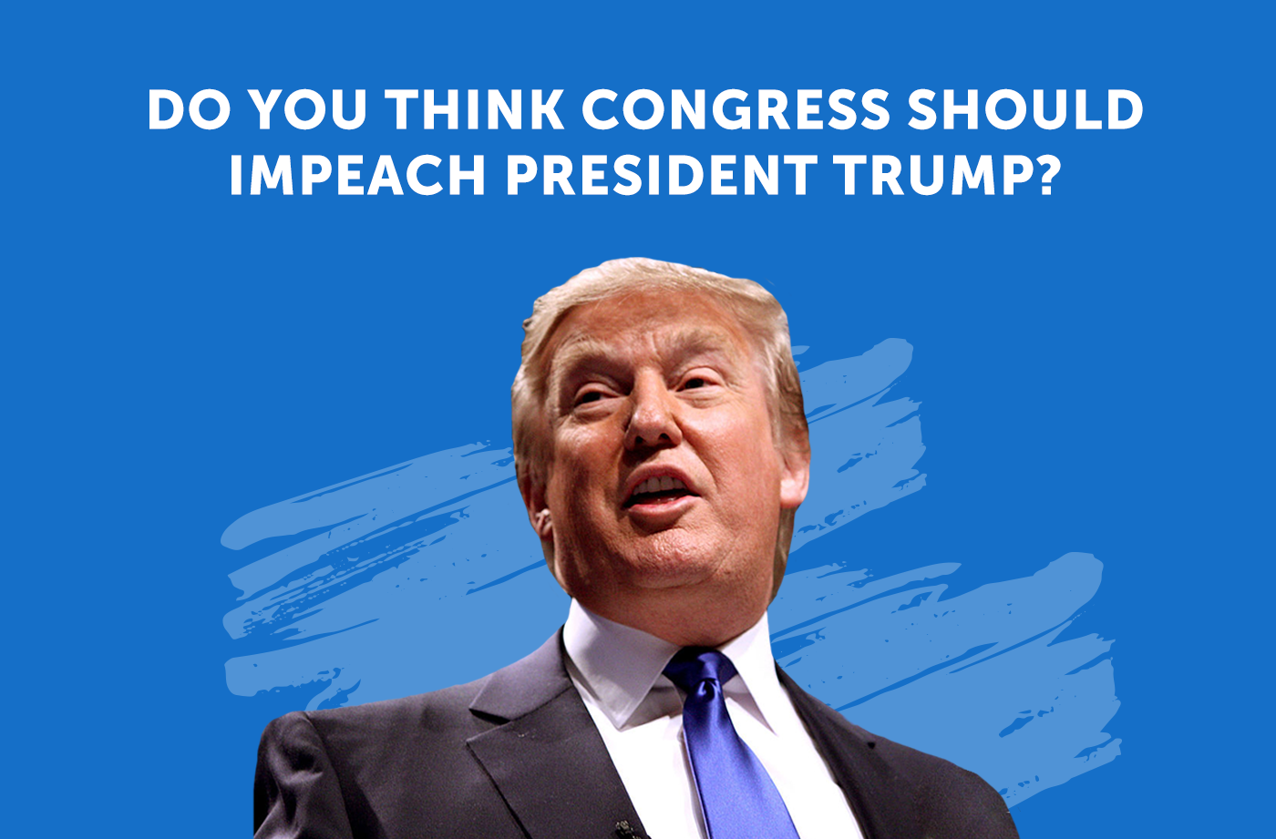 Do you think Congress should impeach President Trump?