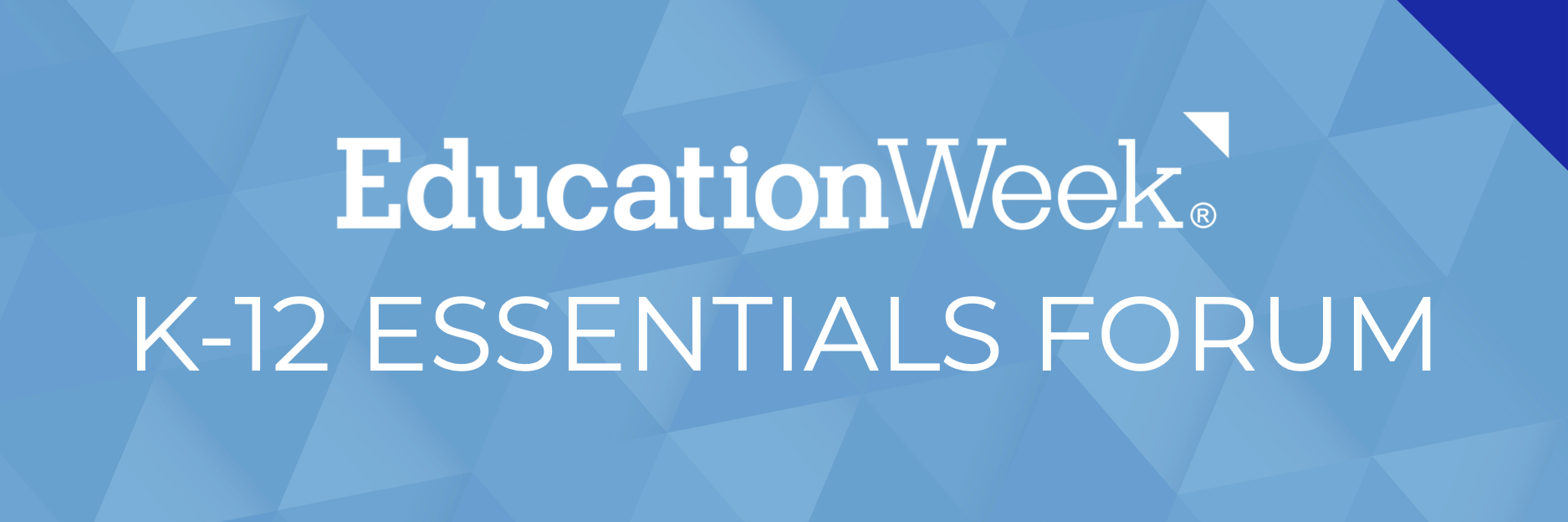 Education Week's latest K-12 Essentials Forum