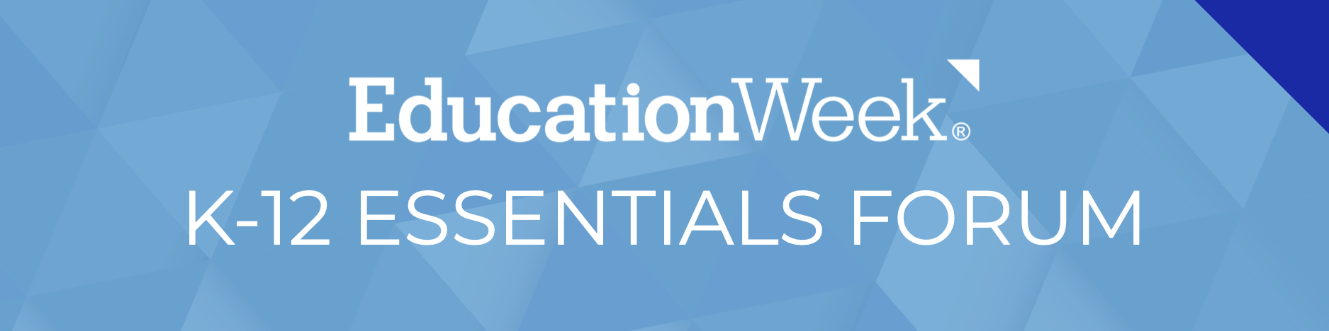 Education Week's latest K-12 Essentials Forum