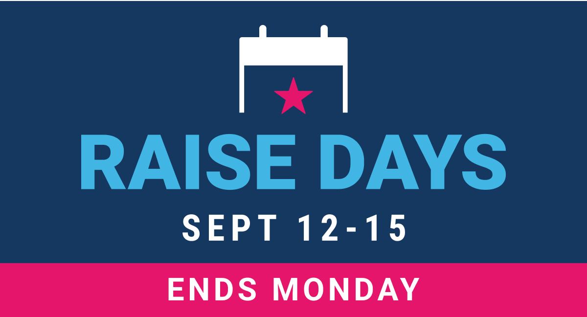 Raise Days ends Monday