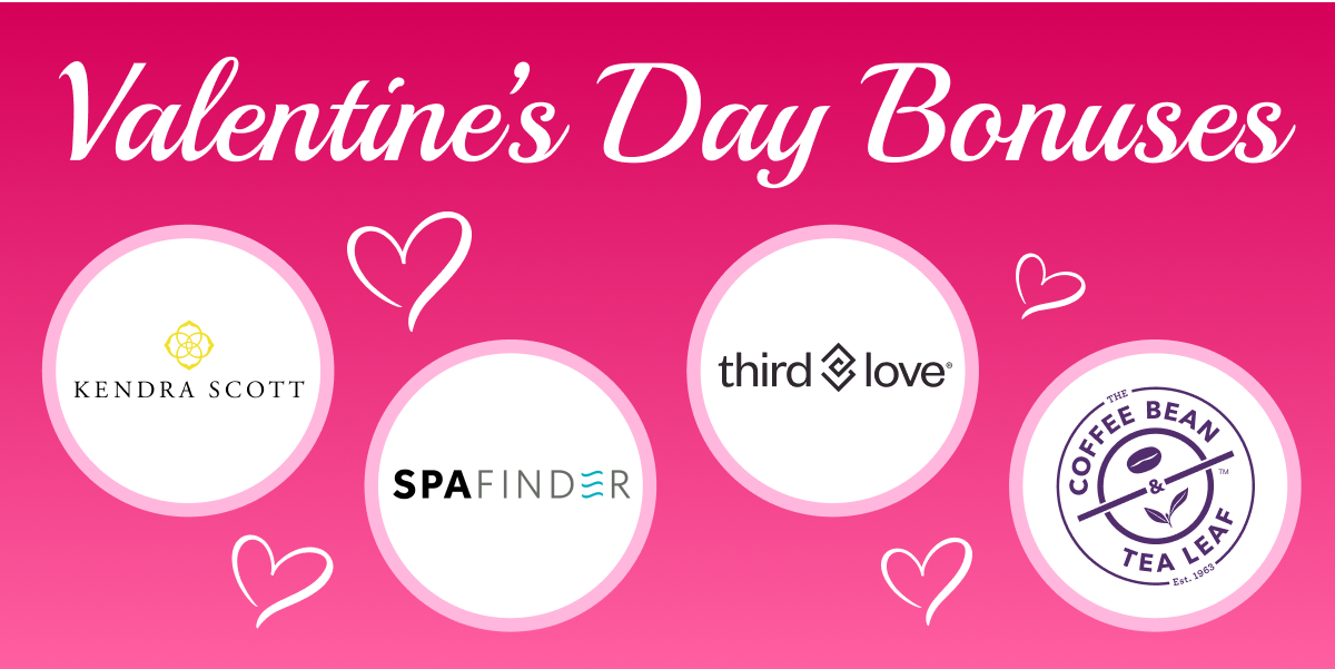 Valentine's Day bonuses | Kendra Scott, SpaFinder, Third Love, Coffee Bean & Tea Leaf