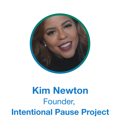Kim Newton: Founder, Intentional Pause Project