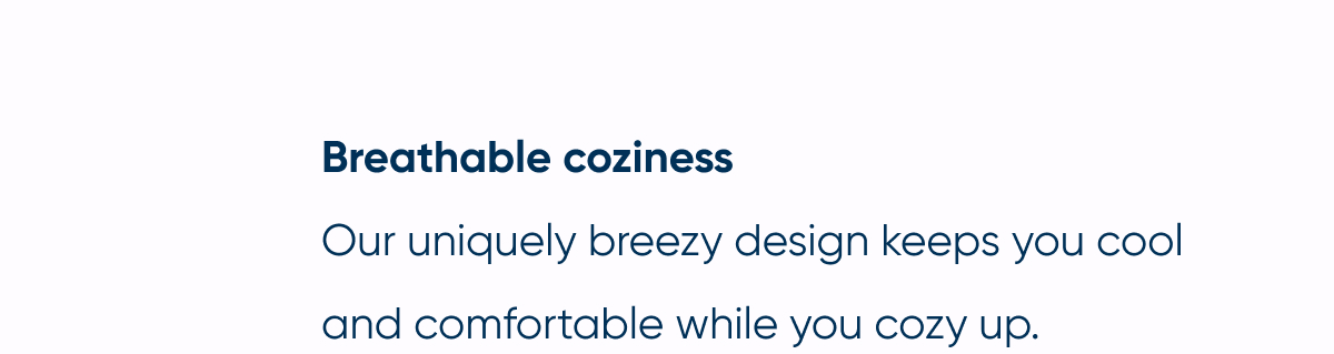 breathable coziness