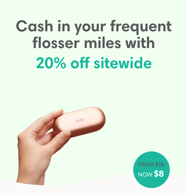 Cash in your frequent flosser miles with 20% off sitewide with code HOLIDAY20