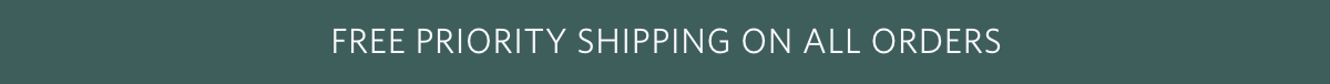 FREE PRIORITY SHIPPING ON ALL ORDERS