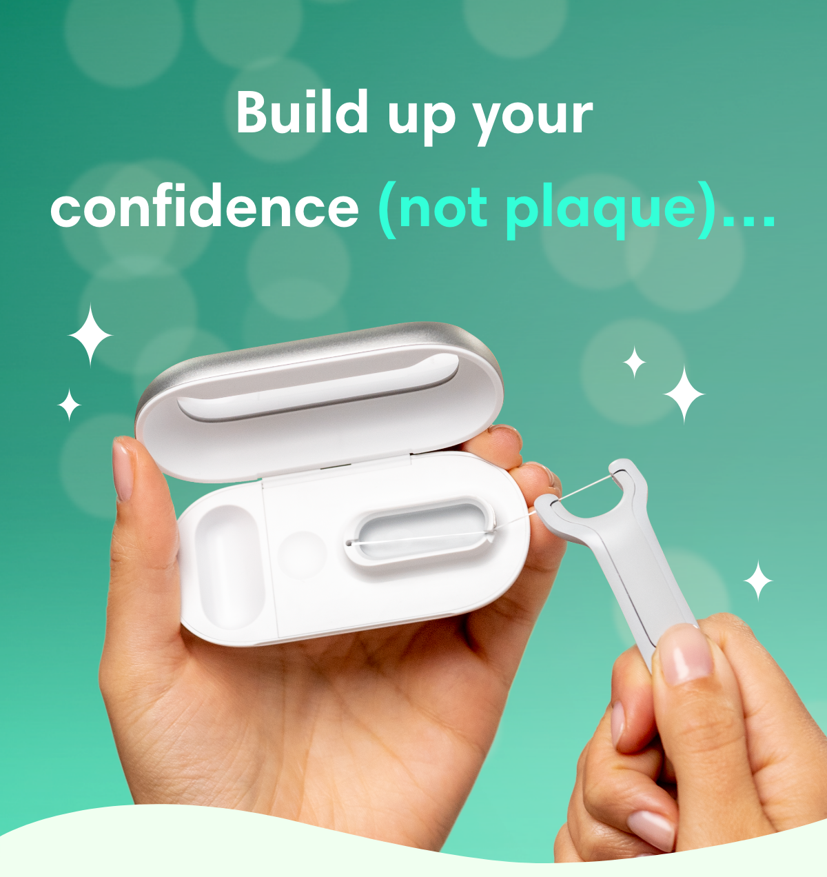 Build up your confidence (not plaque)...