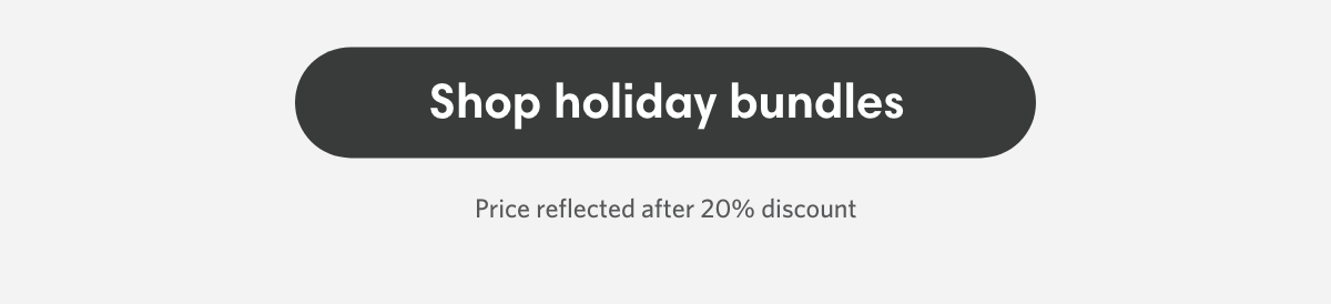 Shop holiday bundles 