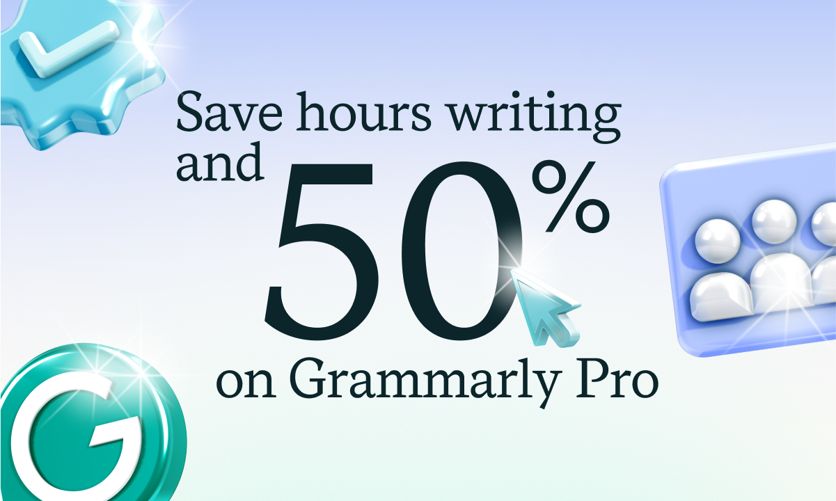 Save hours writing and 50% on Grammarly Pro