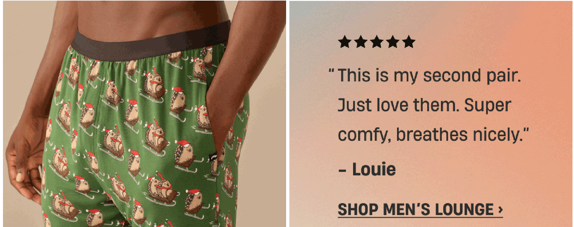 ''This is my second pair. Just love them. Super comfy, breathes nicely.'' - Louie | Shop Men's Lounge