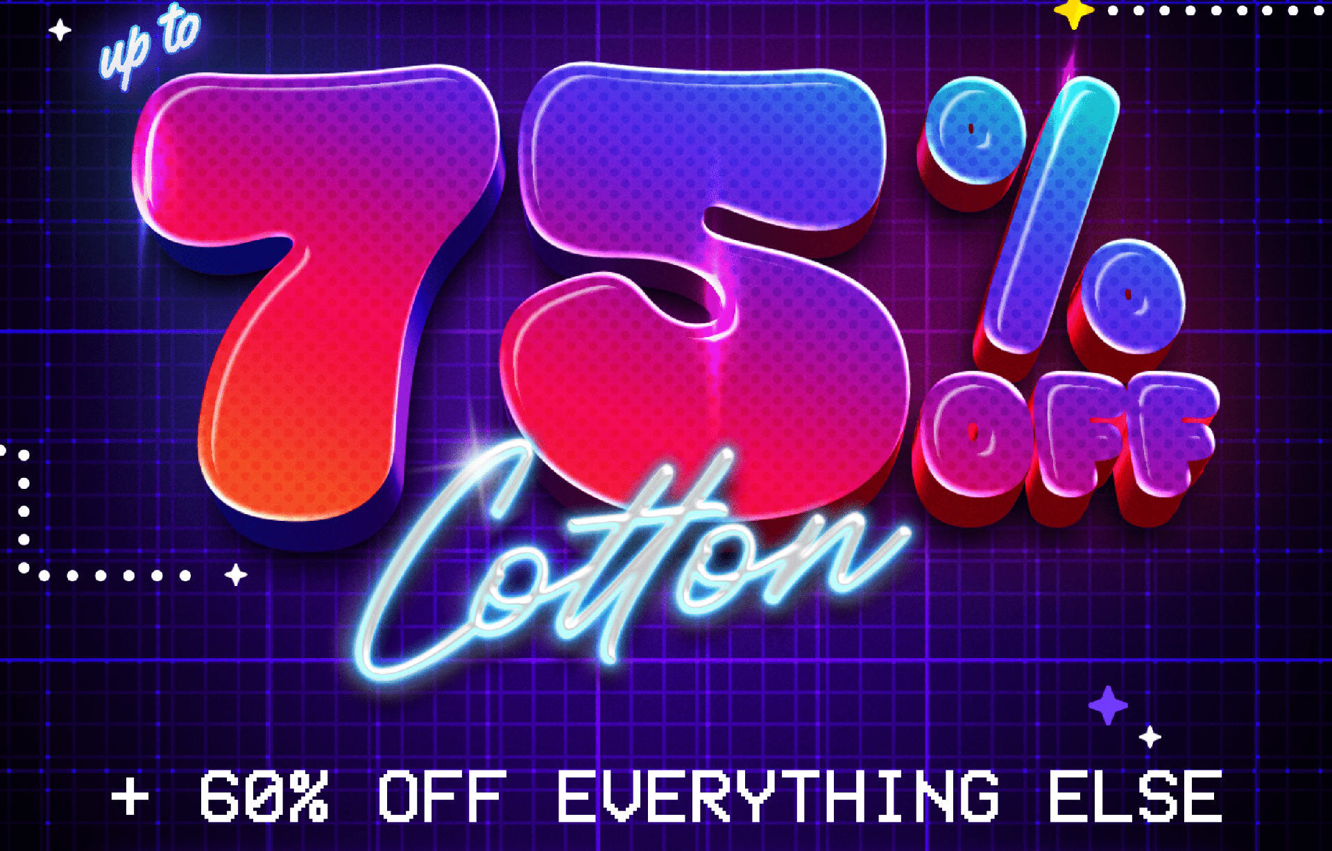 75% Off Cotton | +60% off Everything else