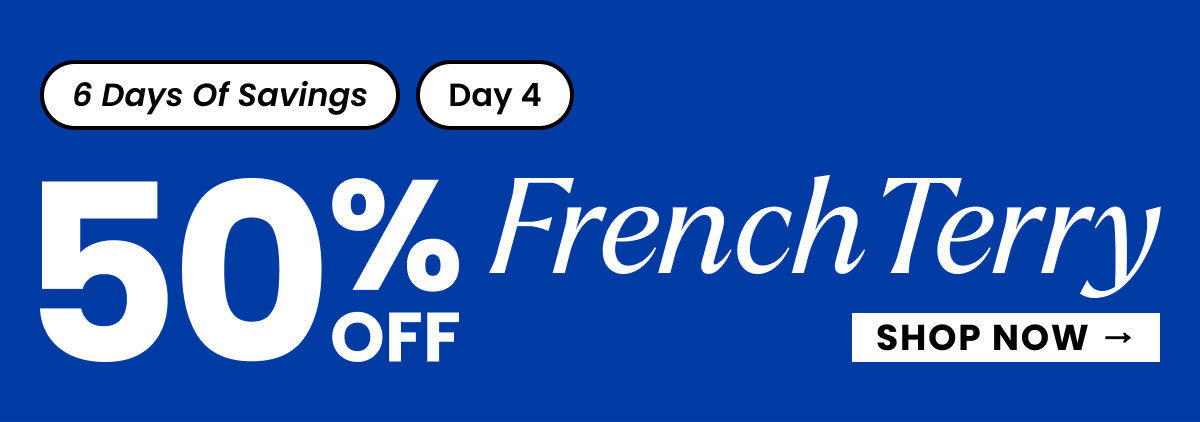 Headline: 50% Off French Terry - Shop Now