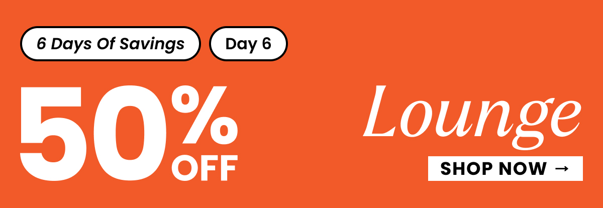 Headline: Day Five Savings: 50% Off Lounge