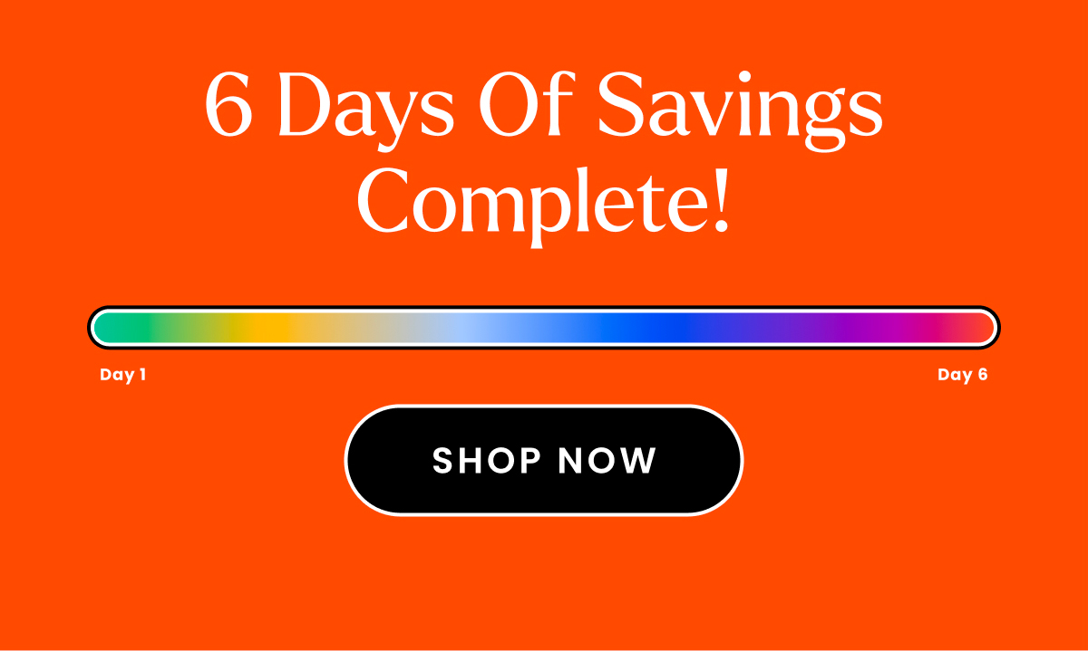 6 Days Of Savings Complete!