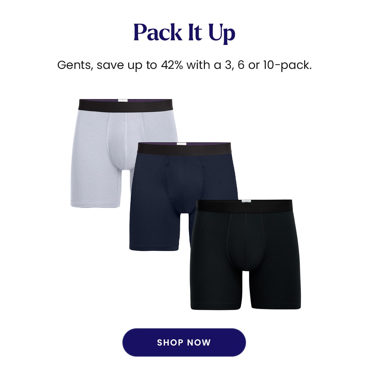 Pack it up | Gents, Save up to 42% with a 3, 6 or 10-pack. | Shop Now