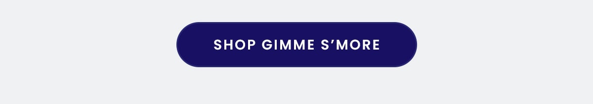 Shop Gimme S'more