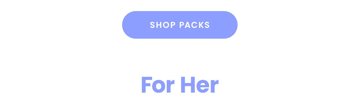 Shop Packs | For her
