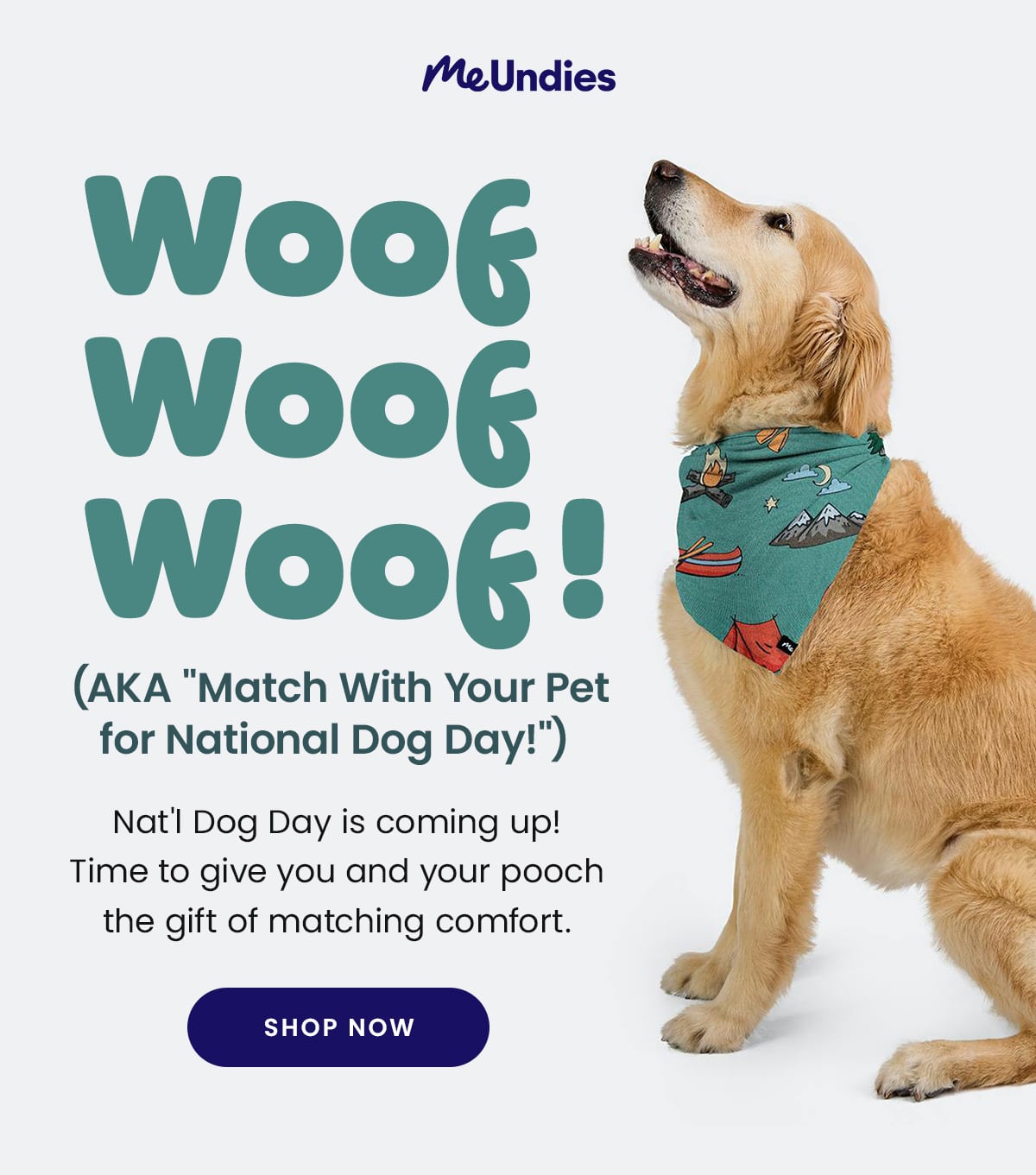 Me Undies | Woof Woof Woof (AKA ''Match with your pet for National Dog Day!'') | Nat'l Dog Dy is coming up! Time to give you and your pooch the gift of matching comfort. | Shop Now