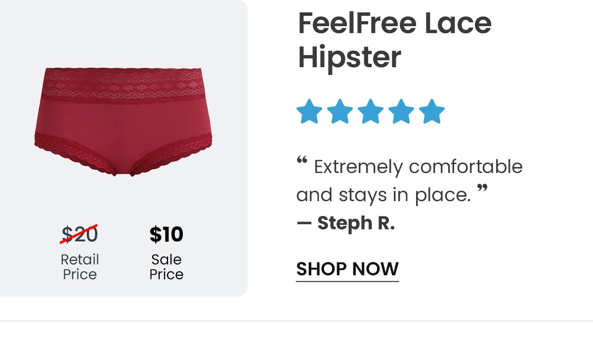 FeelFree Lace Hipster | ''Extremely comfortable and stays in place.'' - Steph R. | $10 | Shop Now