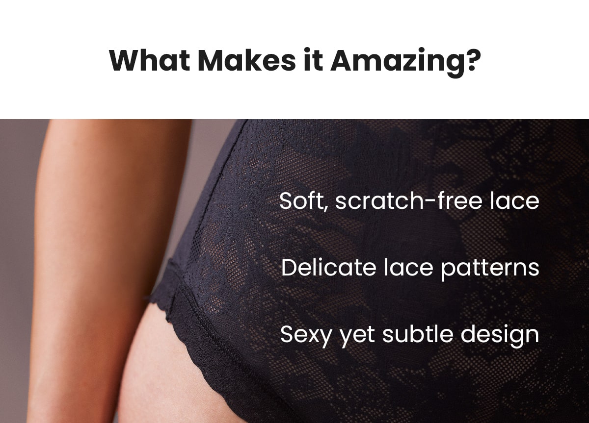 What Makes it Amazing? | Soft, scratch-free lace | Delicate lace patterns | Sexy yet subtle design