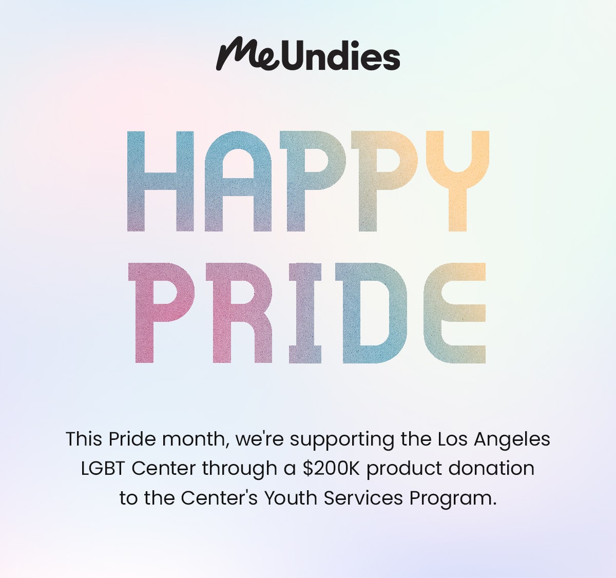 MeUndies | Happy Pride | This Pride month, we're supporting the Los Angeles LGBT Center through a $200K product donation to the Center's Youth Services Program. 