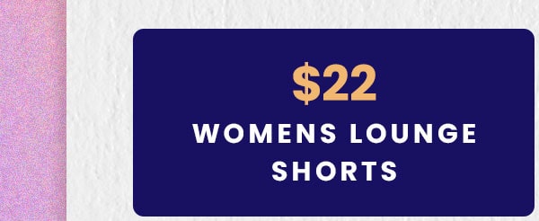 $22 Womens Lounge Shorts