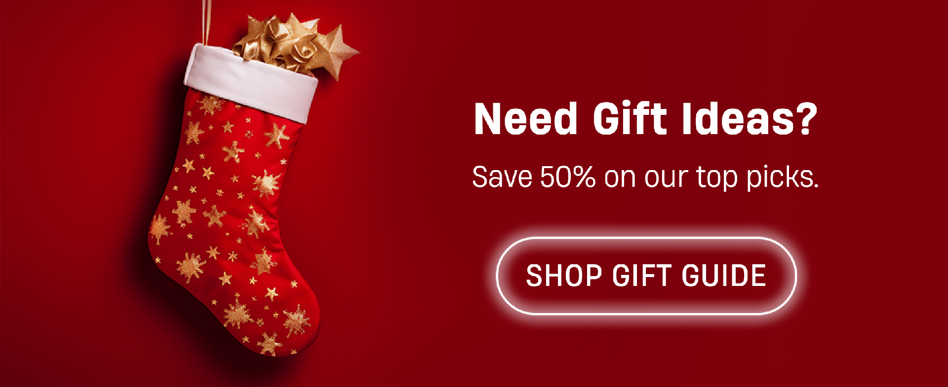 Need Gift Ideas? Save 50% on our top picks. SHOP GIFT GUIDE.