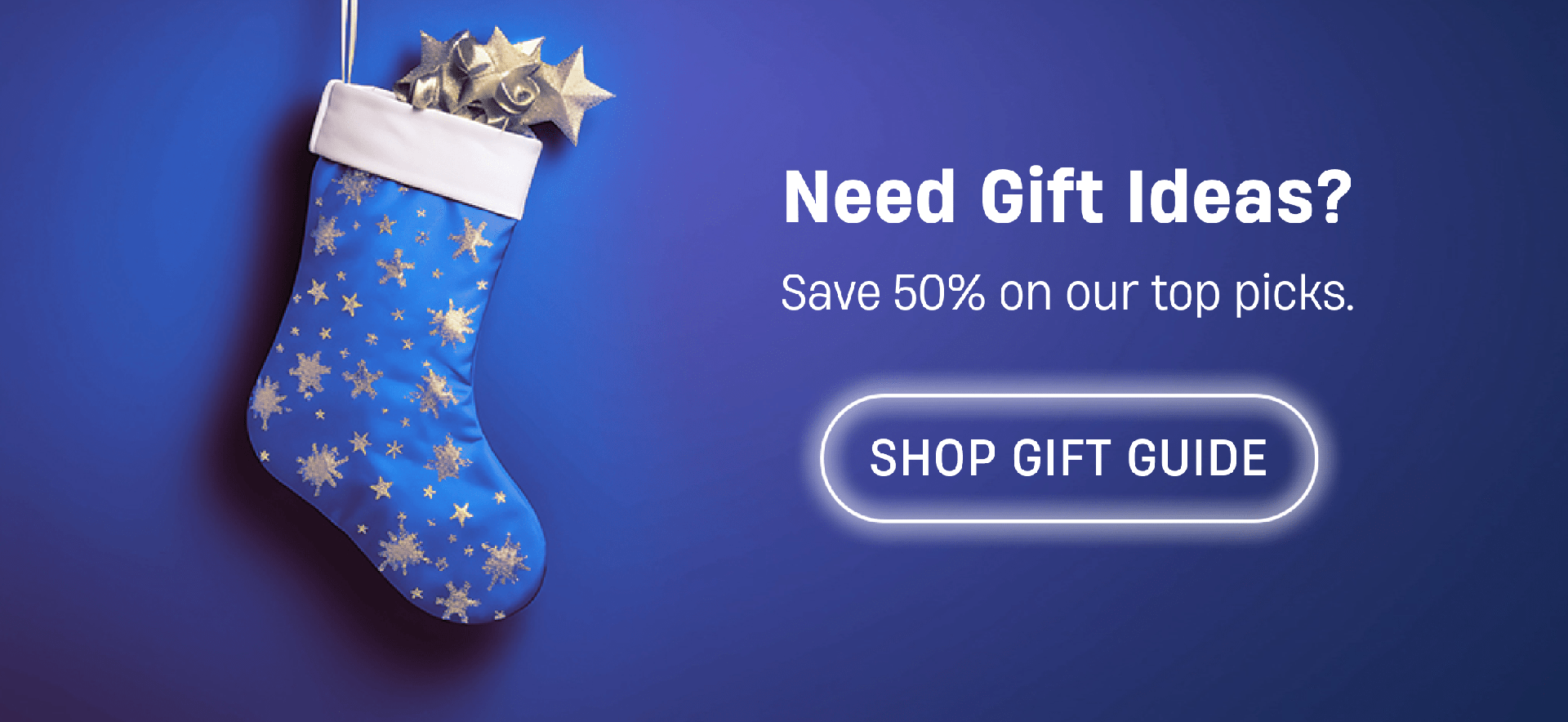 Need Gift Ideas? Save 50% on our top picks. | Shop Gift Guide