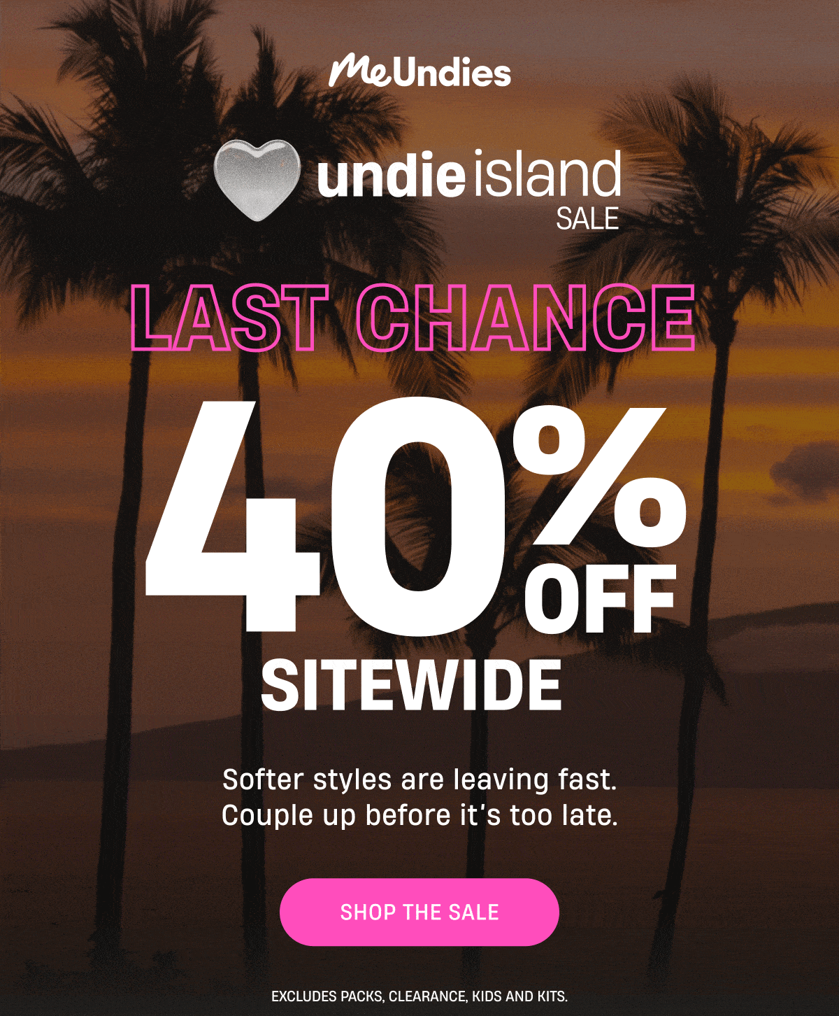 MeUndies | undie Island sale | Last Chance 40% Off Sitewide | Softer styles are leaving fast. Couple up before it's too late. | Shop the sale