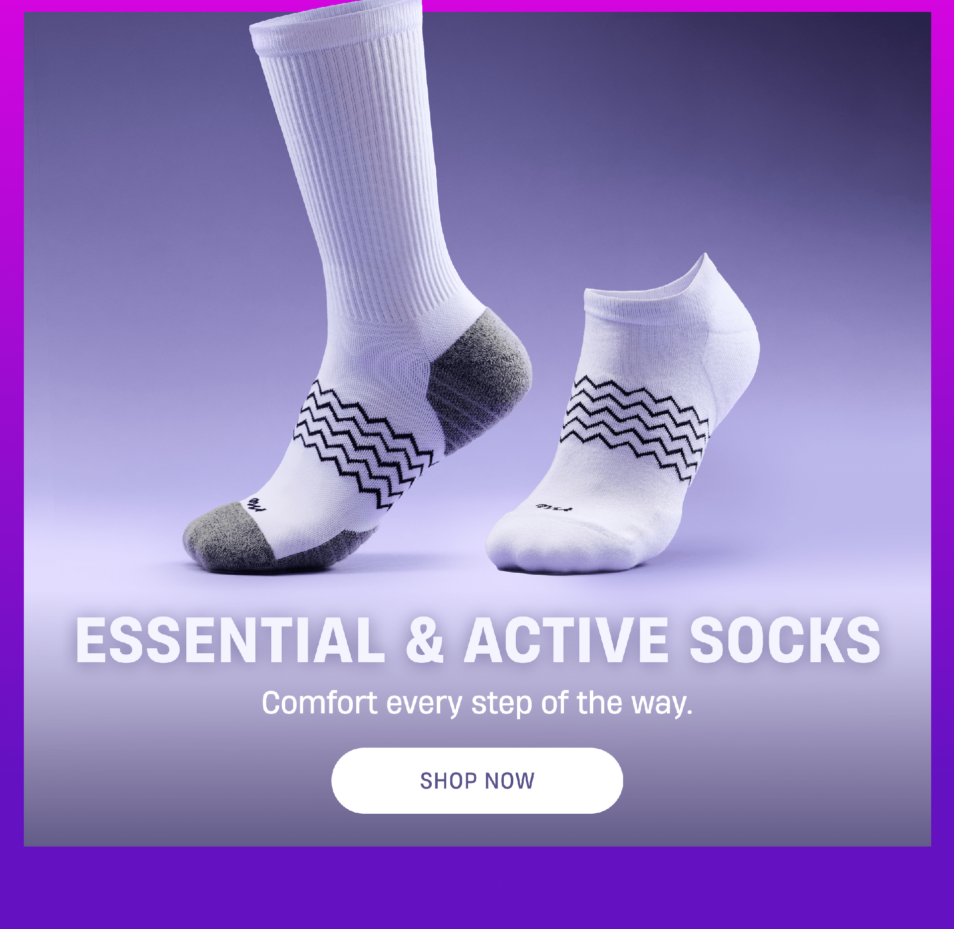 Essential & Active Socks | Comfort every step of the way. | Shop Now
