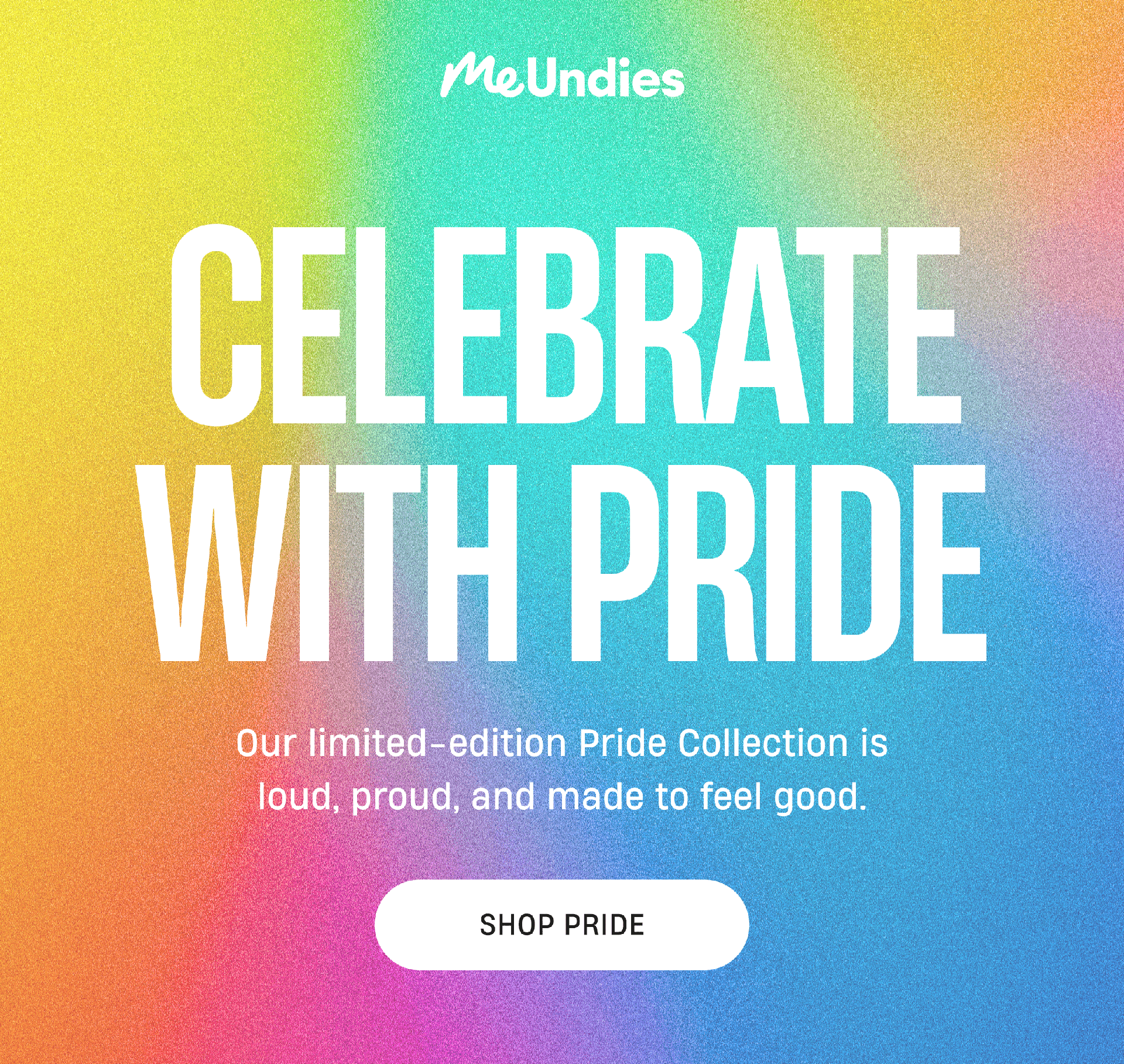 MeUndies | Celebrate With Pride | Our limited-edition Pride Collection is loud, proud, and made to feel good. | Shop Pride