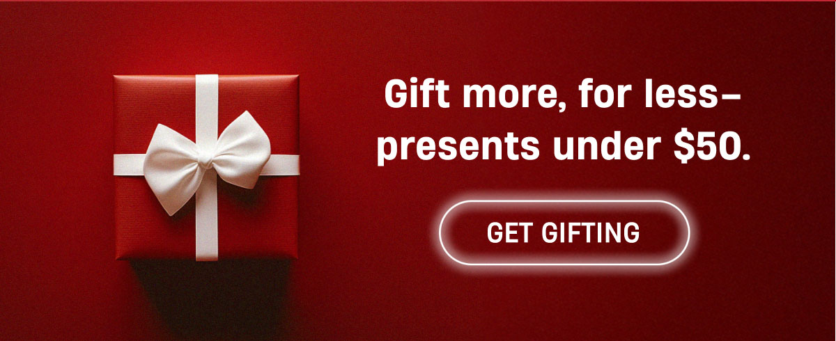 Gift more, for less-presents under $50 | Get Gifting