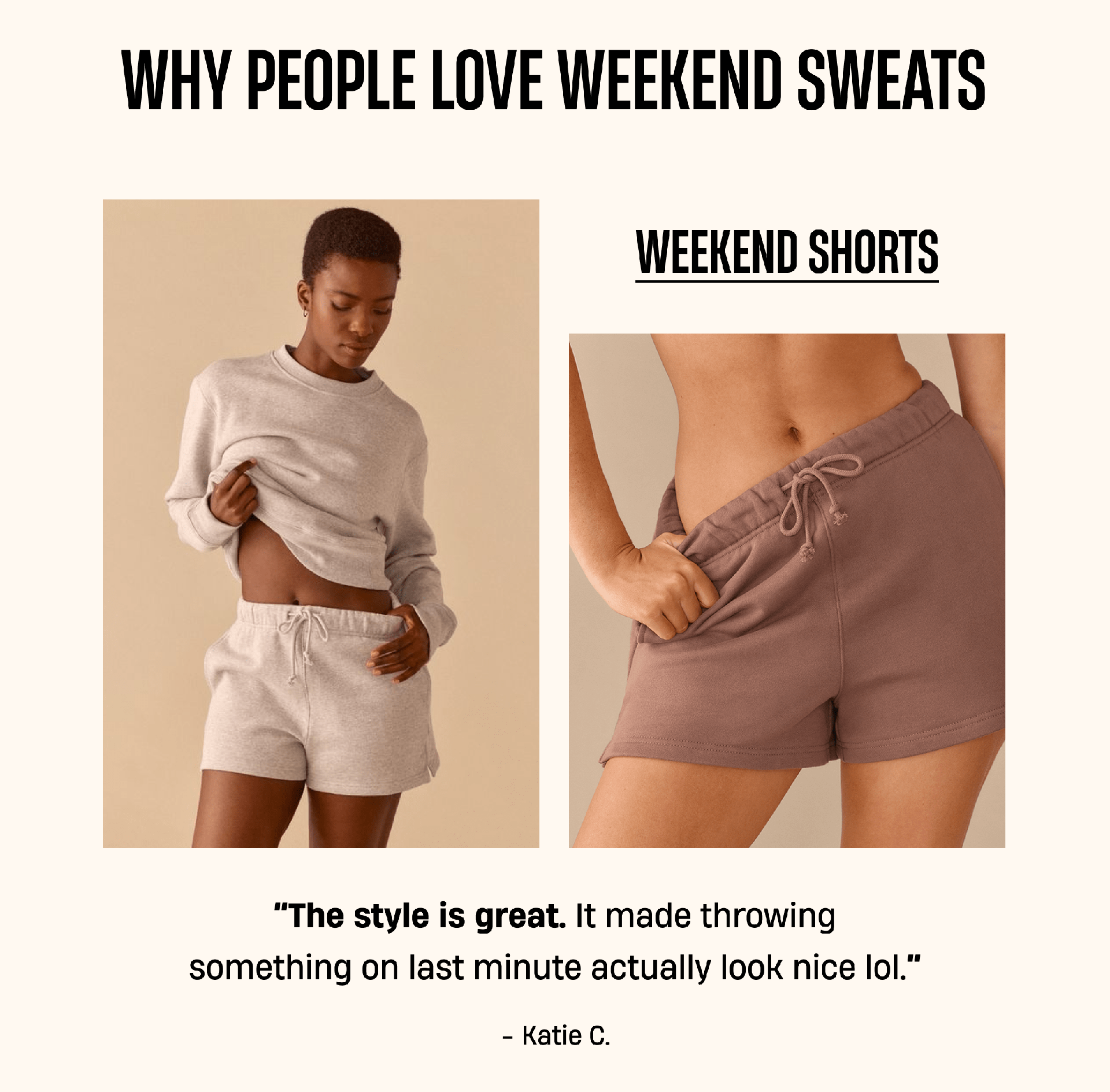 Why People Love Weekend Sweats | Weekend Shorts | ''The style is great. It made throwing something on last minute actually look nice lol.'' - Katie C.