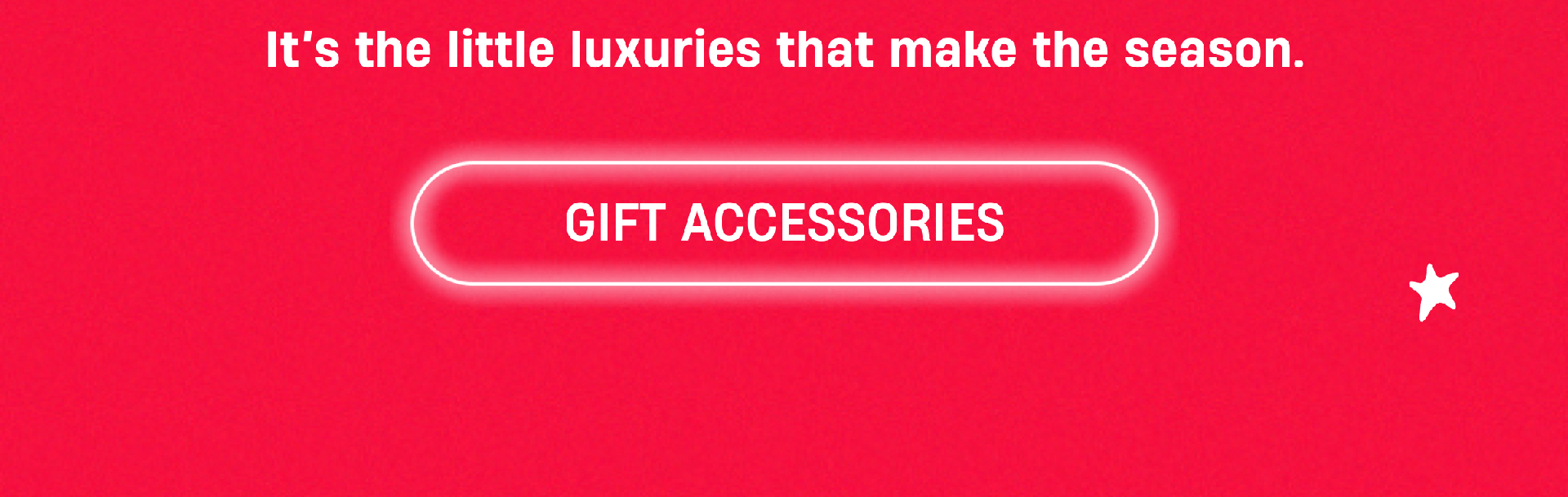 It's the little luxuries that make the season. | Gift Accessories