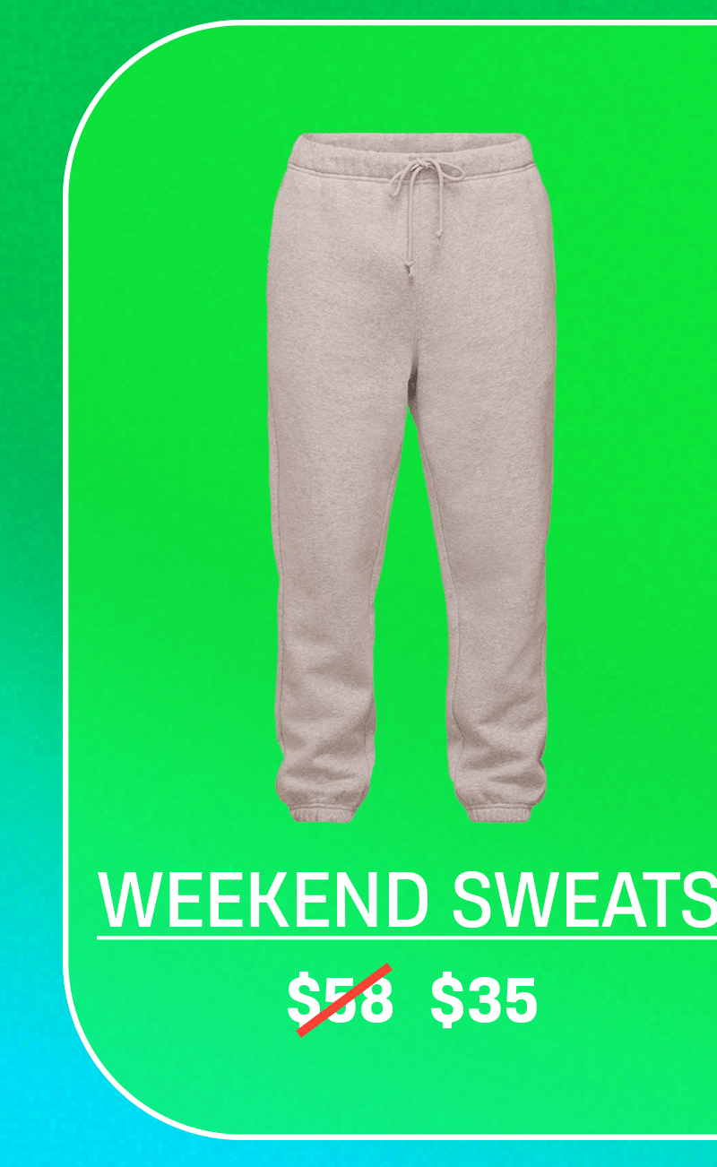 Weekend Sweats | $35