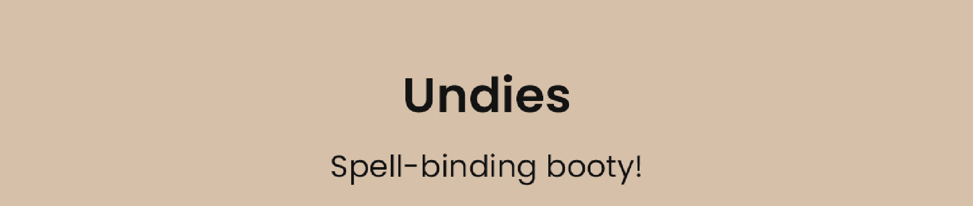 Undies | Spell-binding booty!