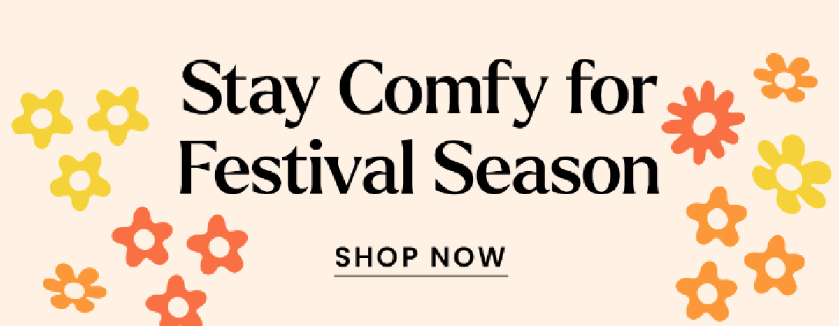 Stay Comfy for Festival Season | Shop Now