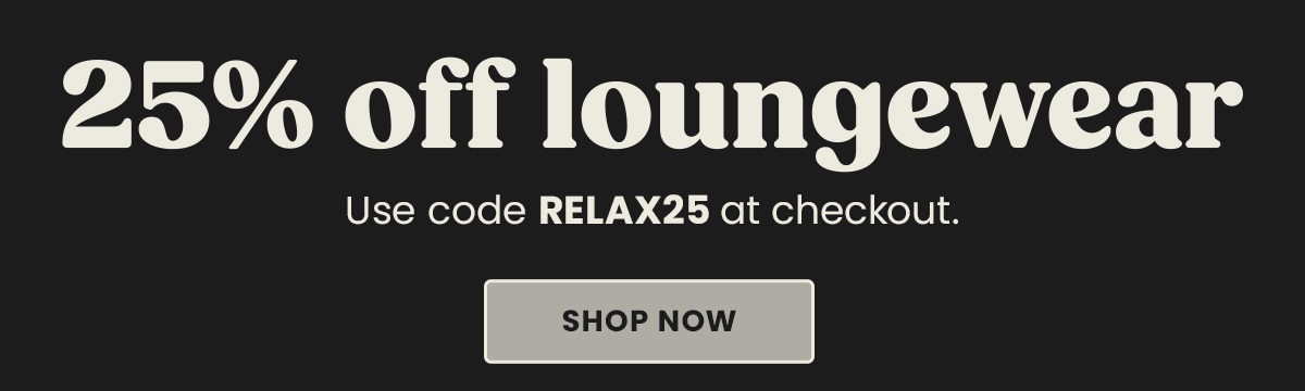 Headline: 25% Off Loungewear