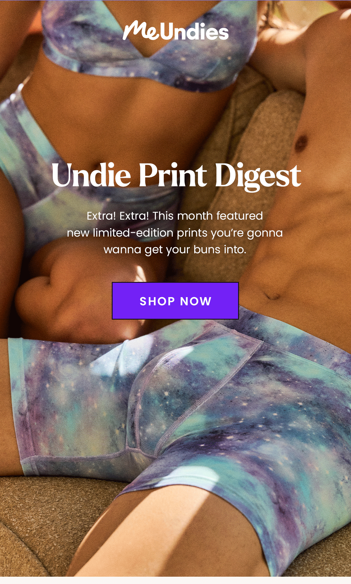 Undie Print Digest. Extra! Extra! This month featured new limited-edition prints you're gonna wanna get your buns into. Shop Now.