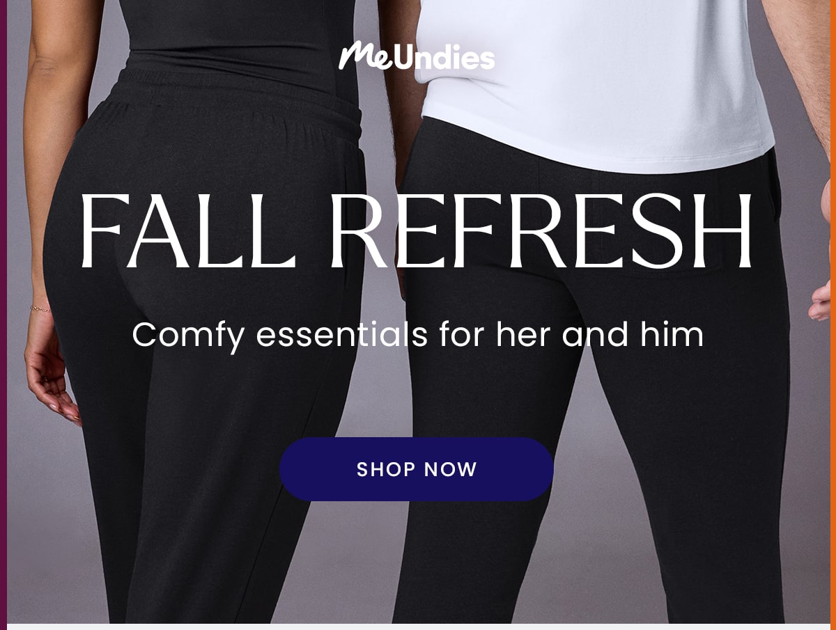 Me Undies | Fall Refresh | Comfy essentials for her and him | Shop Now