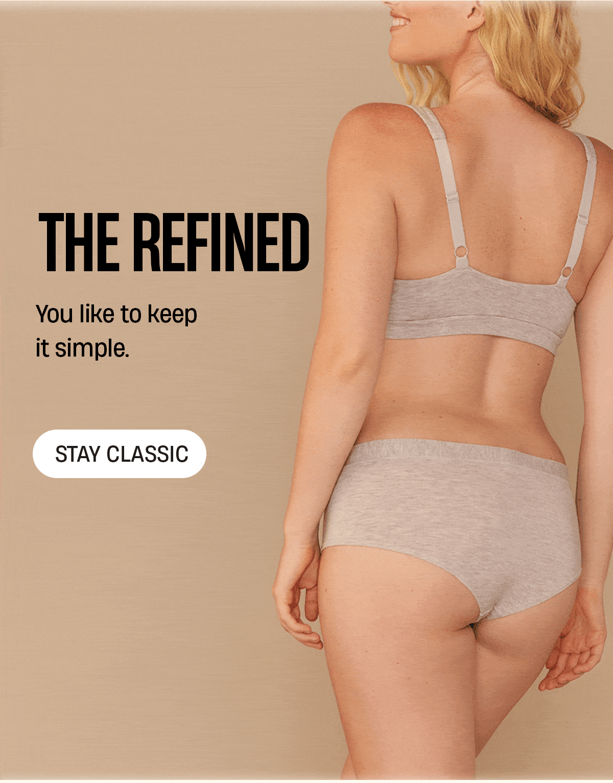 The Refined | You like to keep it simple. | Stay Classic