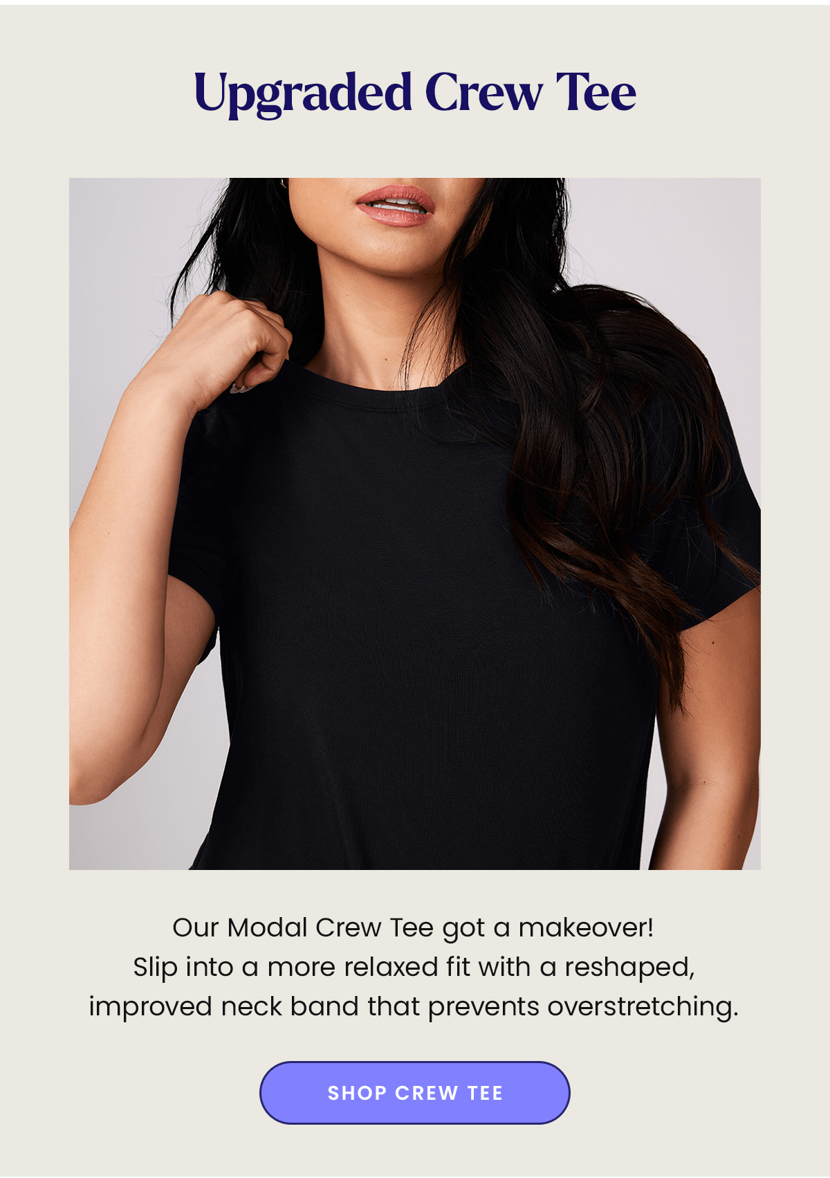 Upgraded Crew Tee | Our Modal Crew Tee got a makeover! Slip into a more relaxed fit with a reshaped, improved neck band that prevents overstretching. | Shop Crew Tee