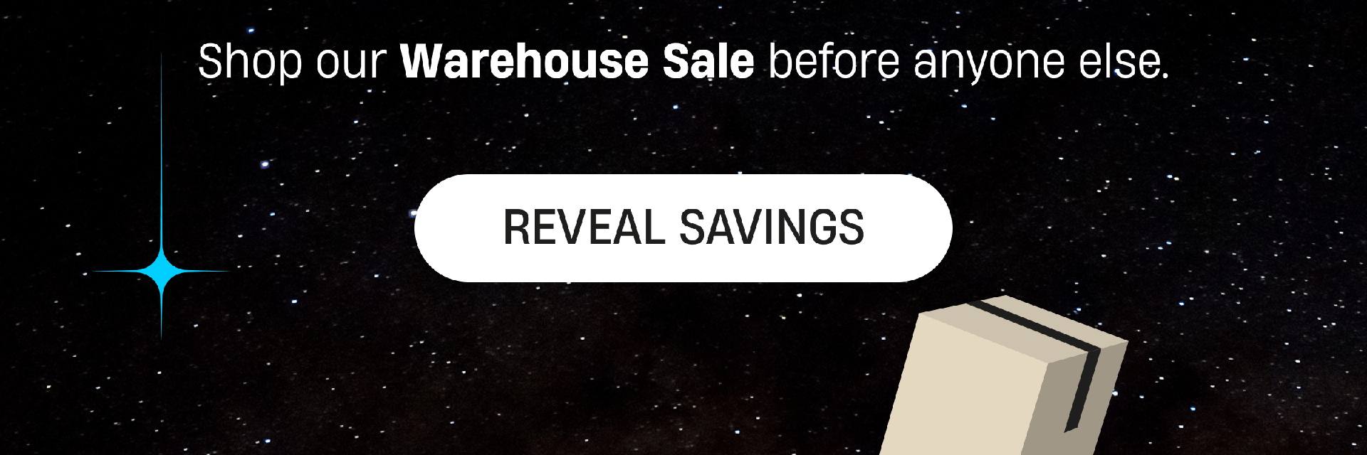 Shop our Warehouse Sale before anyone else. | Reveal Savings