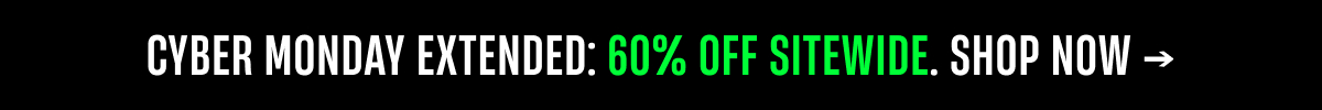 Cyber Monday Extended | 60% Off SItewide | Shop Now