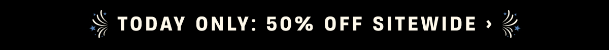 TODAY ONLY: 50% Off SITEWIDE