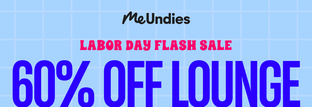 MeUndies | Labor Day Flash Sale | 60% Off Lounge