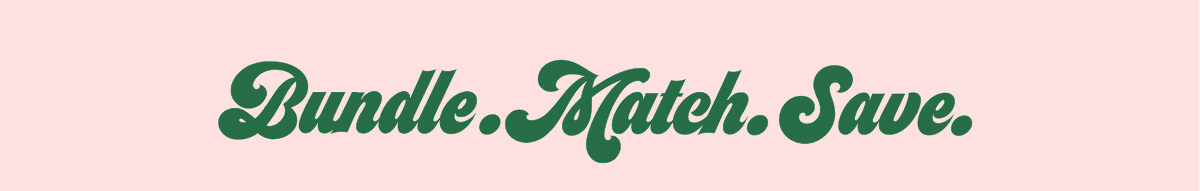 Bundle Match Save!